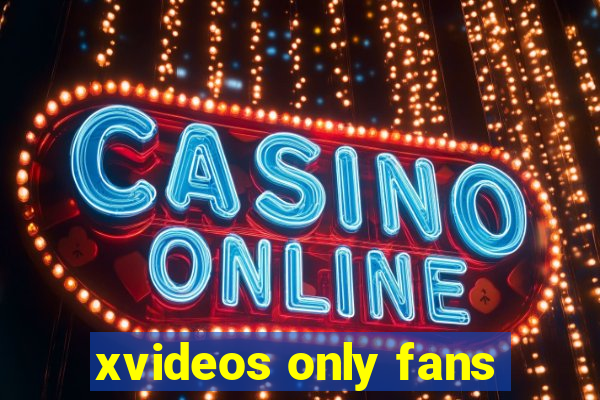 xvideos only fans
